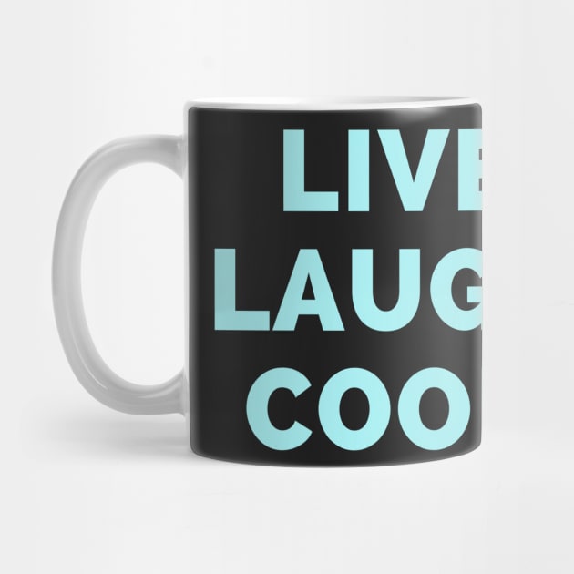 Live Laugh Cook - Black And White Simple Font - Gift For Chefs, Food Lovers - Funny Meme Sarcastic Satire by Famgift